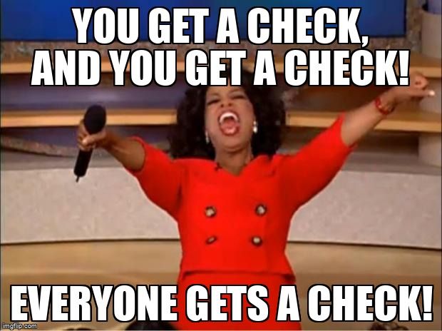 Oprah meme: Everyone gets a check!