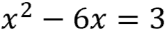 x squared minus 6 x = 3