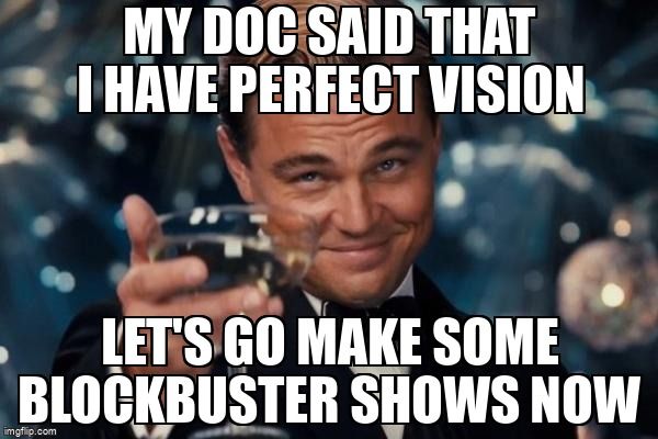 Leo Decaprio smiling & holding champagne,saying My doc said I have perfect vision. Let's go make some blockbuster shows now.