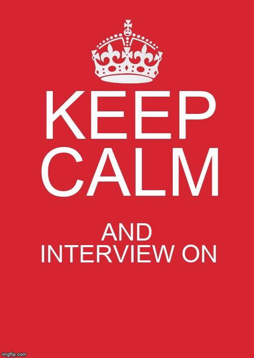 A sign that reads, 'Keep Calm and Interview On'.