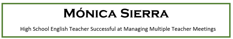 Monica Sierra: High School English Teacher Successful at Managing Multiple Teacher Meetings.