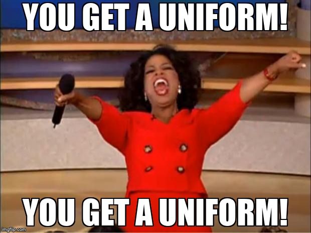 Oprah with a microphone excited with text saying 'you get a uniform!'