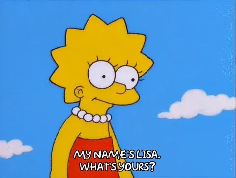Lisa Simpson with a friendly expression looking out of the frame saying, 'My name's Lisa, what's yours?'