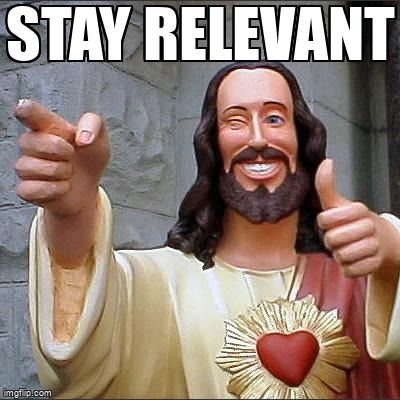 Smiling jesus saying 'stay relevant'