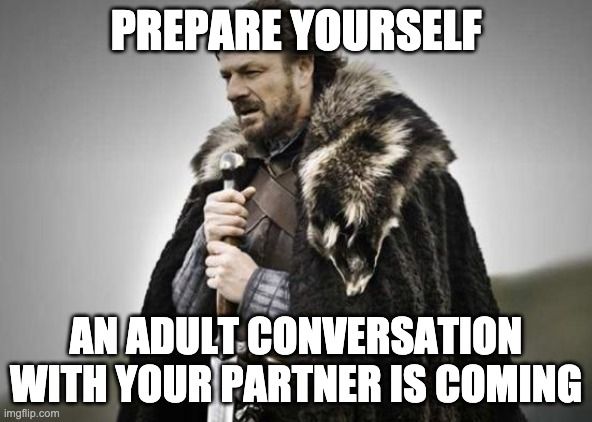 Prepare yourself: an adult conversation with your partner is coming