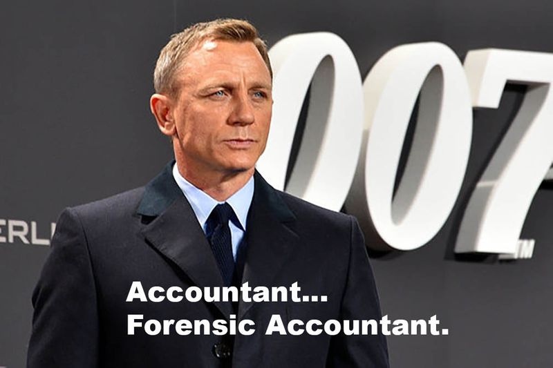 James Bond saying, "Accountant...forensic accountant."