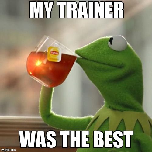Kermit the Frog saying, 'My trainer was the best.'