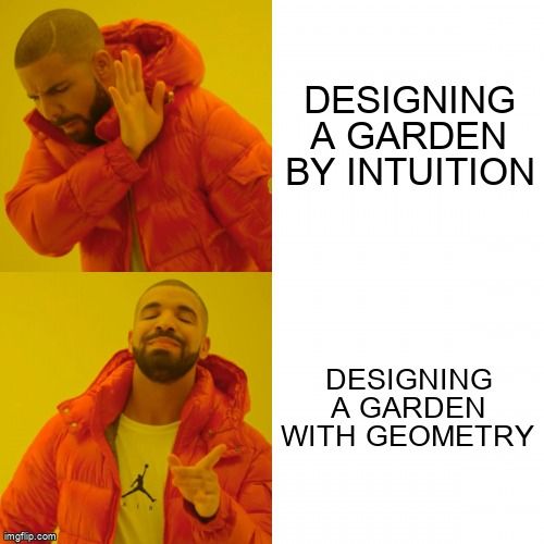 Drake saying no to 'designing a garden by intuition' and yes to 'designing a garden with geometry'