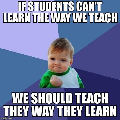 A child clenching their fist. The text reads: If students can't learn the way we teach, we should teach the way they learn