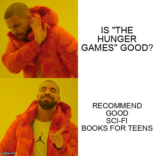 Drake dismissing 'Is The Hunger Games good?' and approving 'Recommend good sci-fi books for teens.'