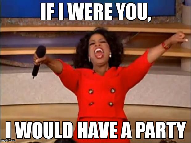 Meme of Oprah with a microphone and her arms out looking like she is excited. She says, 