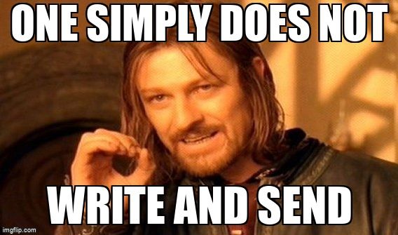 One simply does not write and send