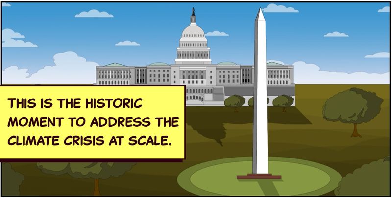 A comic of the US capitol building. The text reads: This is the historic moment to address the climate crisis at scale.