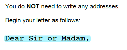 IELTS Writing Task 1 instructions: 'You do not need to write any address. Begin your letter with 'Dear Sir or Madam,'.