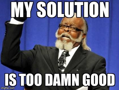 The 'rent is too damn high' guy saying, 'My solution is too damn good.'