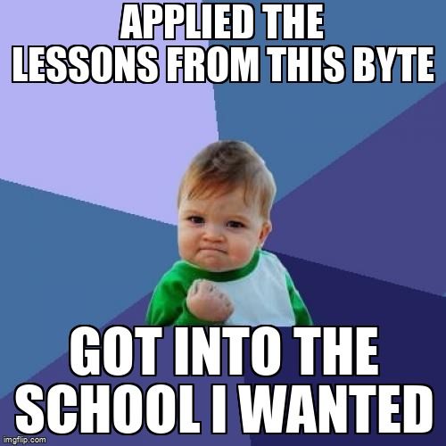 A victorious baby says, 'Applied the lessons from this Byte, got into the school I wanted.'