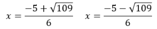 'x' equals negative 5 plus or minus square root of 109 divided by 6