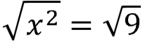 square root of x squared = square root of 9