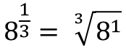 Cube root of 8 as a fractional exponent and a root symbol.