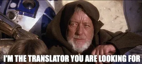 Obi Wan Kenobi saying "I'm the translator you are looking for"