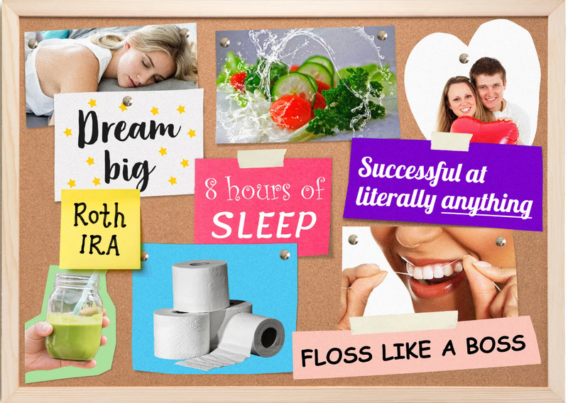 An example of a vision board that includes getting 8 hours of sleep, a Roth IRA, and dental hygiene from the NY Times. 