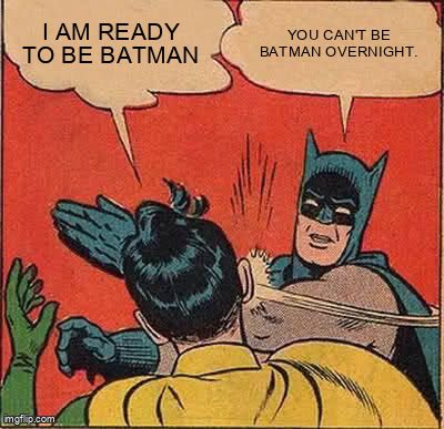 Robin says, "I am ready to be Batman." Batman slaps him and says, "You can't be Batman overnight."