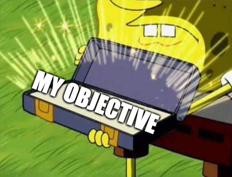 A Spongebob character opening a briefcase with the words 'my objective' inside