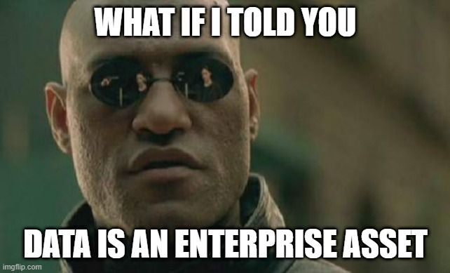 Morpheus from The Matrix saying 'What if I told you data is an enterprise asset?