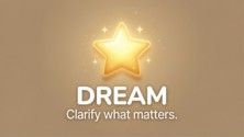 A graphic of a star. The text reads: "Dream. Clarify what matters."
