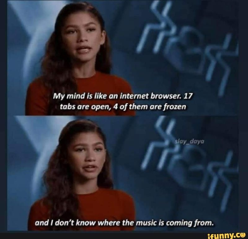 Zendaya explaining that she's overstimulated by too many browser tabs and background music.