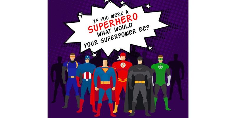 An image of a group of superheroes and text that says 'If you were a superhero, what would your superpower be?'