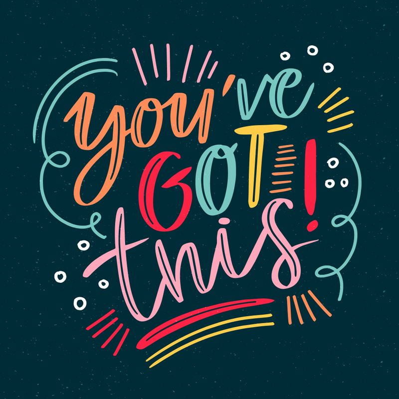 A graphic that says, 'You've got this.'