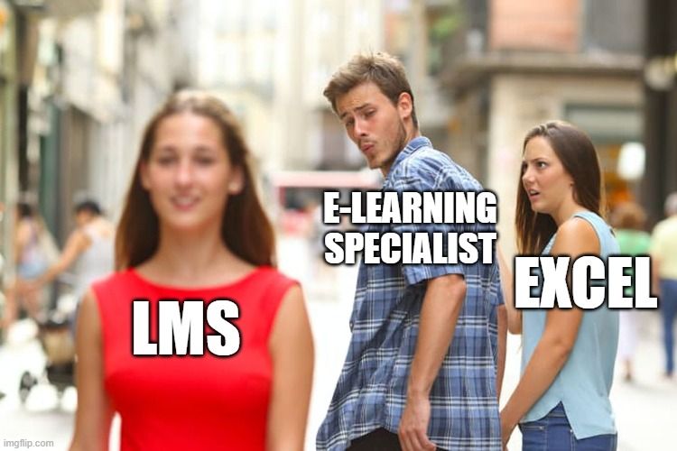 Jealouse girlfriend meme. E-learning specialist is looking at the LMS and ignoring the excel