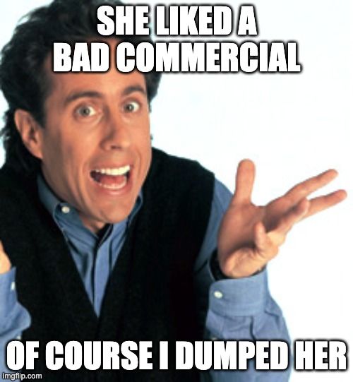 Jerry Seinfeld says, 