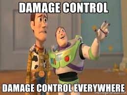 Woody and Buzz Lightyear : Caption : 'damage control, damage control everywhere'