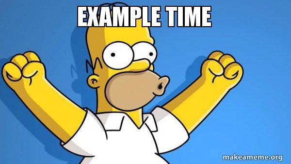 Homer Simpson with an excited expression. Underlying text: Example Time