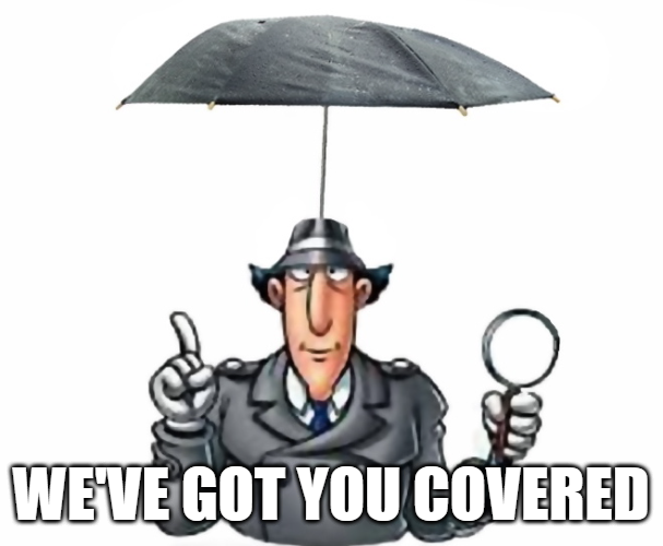 Inspector Gagdet with umbrella over his head meme saying, &apos;We've got you covered.&apos;