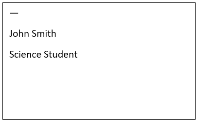 example of email signature: John Smith, Science Student