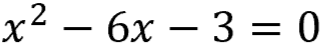 x squared minus 6 x minus 3 = 0