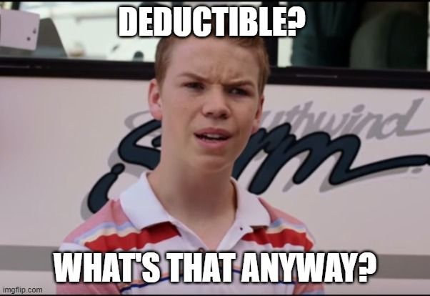 Young person asking: Deductible? What's that anyway?