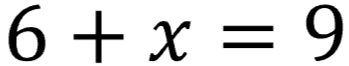 6 plus 'x' equals 9