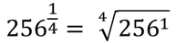 Fourth root of 256 as a fractional exponent and a root symbol.