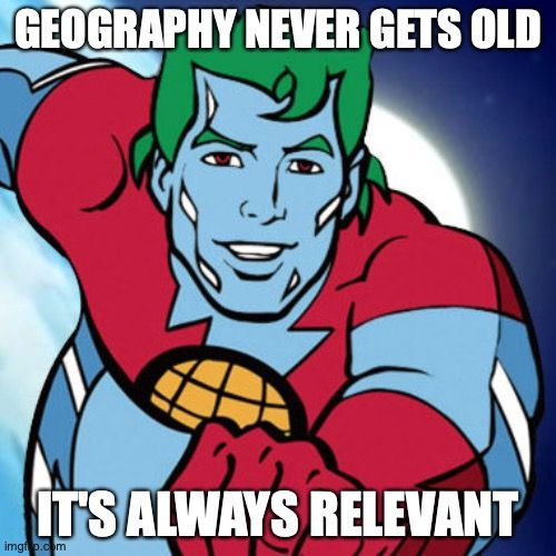 Superhero Captain Planet graphic. The text reads, 'Geography never gets old, it's always relevant.'