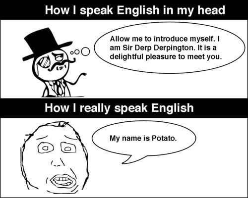 A comparison of 'How I speak English in my head' vs. 'How I really speak English' (audio description below).