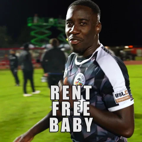 A soccer player says, 'Rent free baby!'