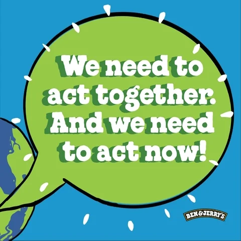 Ben and Jerry's, an ice-cream company, say, 'We need to act together and we need to act now!'
