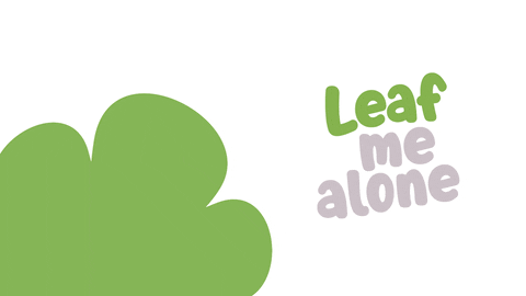 An animated animal with the text 'leaf me alone' 