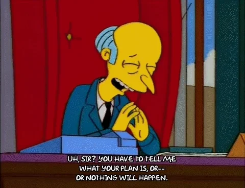 A GIF from The Simpsons with Monty Burns and Mr. Smithers talking about Mr. Burns's plan.