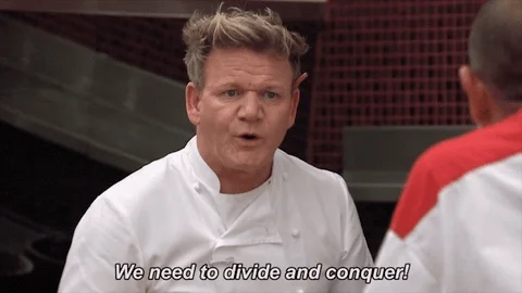 Gordon Ramsay saying: 'We need to divide and conquer!'