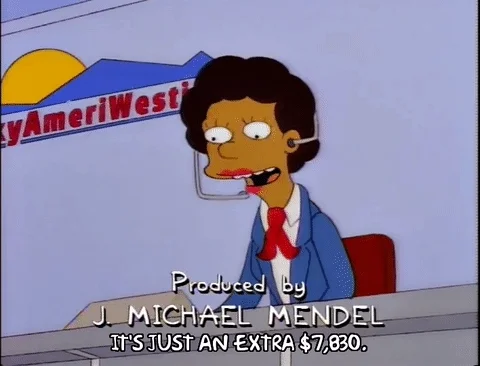 A scene from the Simpsons where an airline staff member says, 'It's just an extra $7,830.'